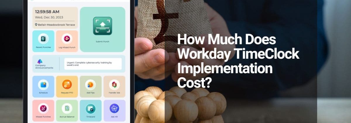 Workday Time Clock Cost: Why High Ongoing Fees and Total Cost of Ownership Are Pushing Companies Toward Affordable Alternatives