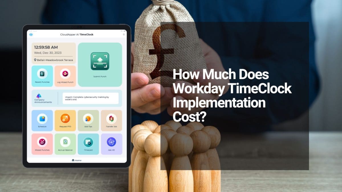 Workday Time Clock Cost: Why High Ongoing Fees and Total Cost of Ownership Are Pushing Companies Toward Affordable Alternatives