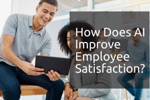 9 Actionable Ways AI Is Skyrocketing Employee Satisfaction – And Why Your Team Needs It
